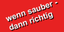 Wenn sauber - dann richtig